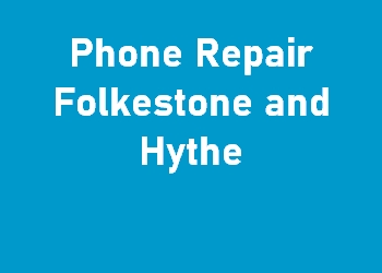 Phone Repair Folkestone and Hythe