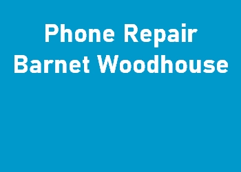 Phone Repair Barnet Woodhouse
