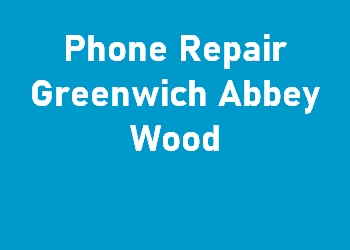 Phone Repair Greenwich Abbey Wood