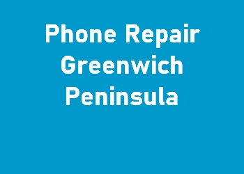 Phone Repair Greenwich Peninsula