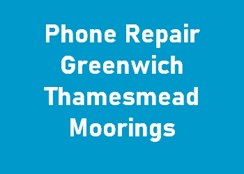 Phone Repair Greenwich Thamesmead Moorings