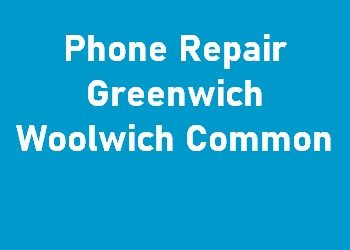 Phone Repair Greenwich Woolwich Common