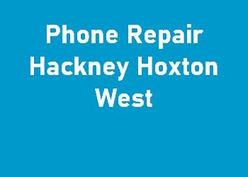 Phone Repair Hackney Hoxton West