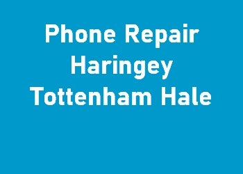 Phone Repair Haringey Tottenham Hale