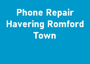 Phone Repair Havering Romford Town