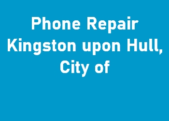 Phone Repair Kingston upon Hull, City of