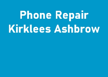Phone Repair Kirklees Ashbrow