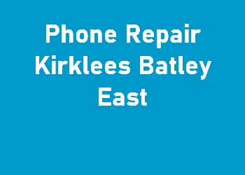 Phone Repair Kirklees Batley East