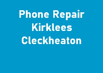 Phone Repair Kirklees Cleckheaton