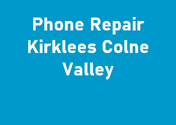 Phone Repair Kirklees Colne Valley
