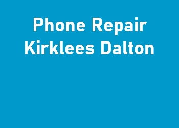 Phone Repair Kirklees Dalton