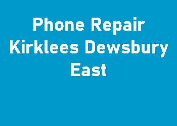 Phone Repair Kirklees Dewsbury East