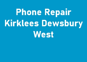Phone Repair Kirklees Dewsbury West