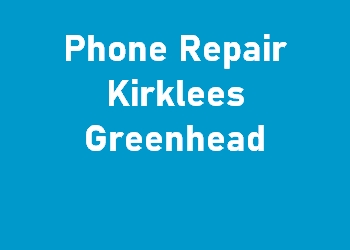 Phone Repair Kirklees Greenhead