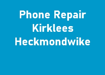 Phone Repair Kirklees Heckmondwike