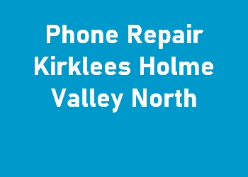 Phone Repair Kirklees Holme Valley North