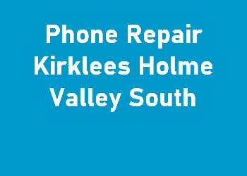 Phone Repair Kirklees Holme Valley South