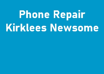 Phone Repair Kirklees Newsome