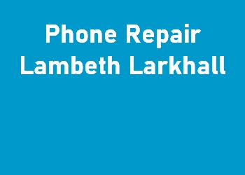 Phone Repair Lambeth Larkhall