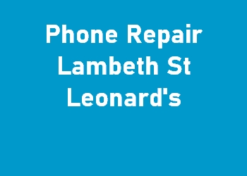 Phone Repair Lambeth St Leonard's