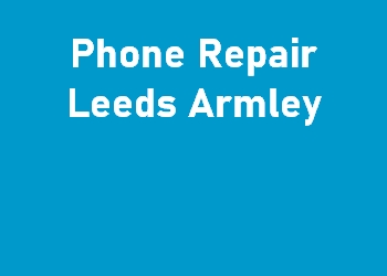 Phone Repair Leeds Armley