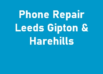 Phone Repair Leeds Gipton & Harehills
