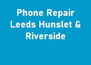 Phone Repair Leeds Hunslet & Riverside