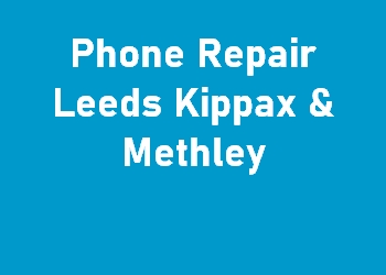 Phone Repair Leeds Kippax & Methley