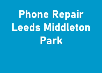 Phone Repair Leeds Middleton Park