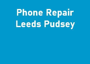 Phone Repair Leeds Pudsey
