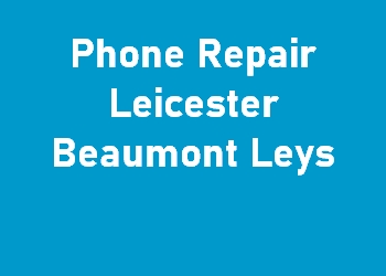 Phone Repair Leicester Beaumont Leys