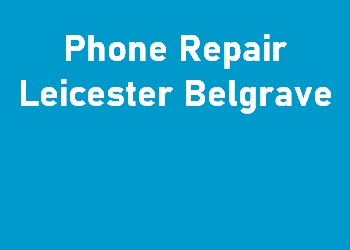 Phone Repair Leicester Belgrave