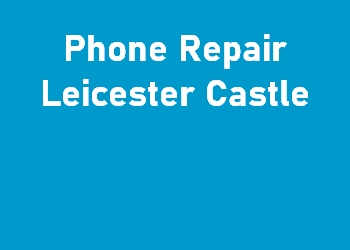 Phone Repair Leicester Castle