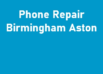 Phone Repair Birmingham Aston