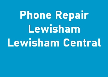 Phone Repair Lewisham Lewisham Central