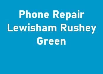 Phone Repair Lewisham Rushey Green