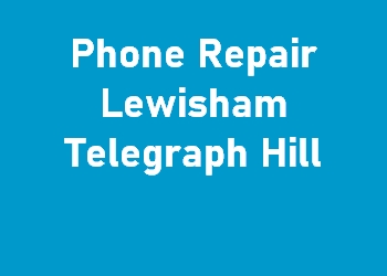 Phone Repair Lewisham Telegraph Hill