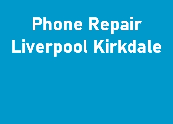 Phone Repair Liverpool Kirkdale