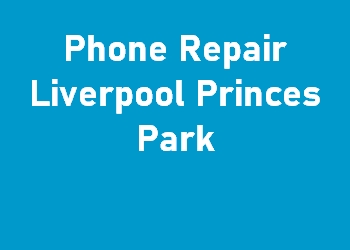 Phone Repair Liverpool Princes Park