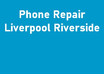 Phone Repair Liverpool Riverside