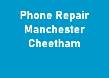 Phone Repair Manchester Cheetham