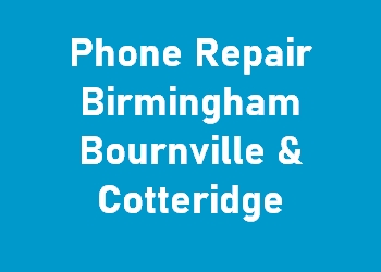 Phone Repair Birmingham Bournville & Cotteridge