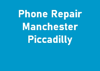 Phone Repair Manchester Piccadilly