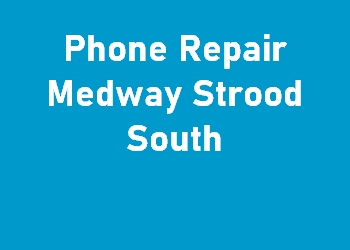 Phone Repair Medway Strood South