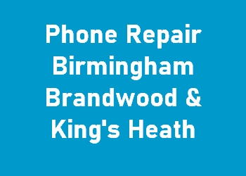 Phone Repair Birmingham Brandwood & King's Heath