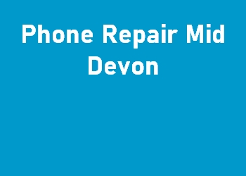 Phone Repair Mid Devon