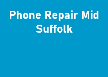 Phone Repair Mid Suffolk