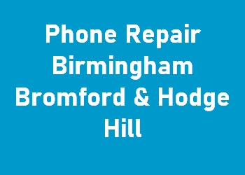 Phone Repair Birmingham Bromford & Hodge Hill