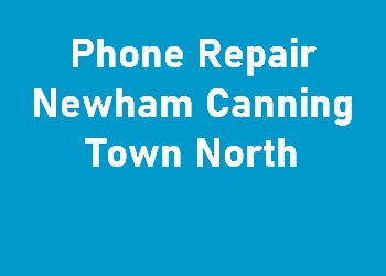 Phone Repair Newham Canning Town North