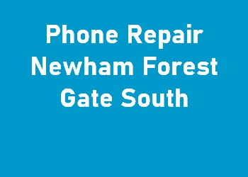 Phone Repair Newham Forest Gate South